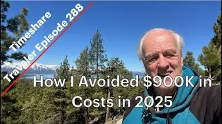 How I Avoided $900K in Costs in 2025... Timeshare Traveler Episode 288