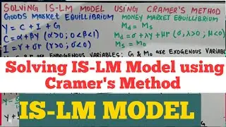 Solving IS-LM Model using Cramer's Method. Deriving IS and LM Equations #IS-LM #macroeconomics