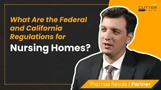 What Are the Federal and California Regulations for Nursing Homes?