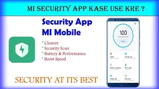How to use MI Security app | How to use Security Scan, Cleaner, Boost Speed, battery performance