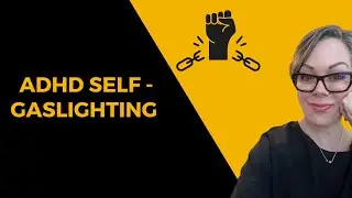 ADHD Gaslighting Trap: Stop Self-Gaslighting NOW!