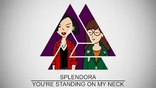 SPLENDORA - You're Standing On My Neck - Daria theme (Cover)