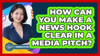 How Can You Make a News Hook Clear in a Media Pitch?