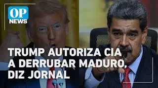 Trump autoriza CIA a derrubar Maduro, diz The Washington Post | O POVO NEWS