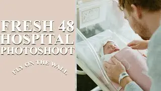 FLY ON THE WALL! Hospital Newborn photoshoot at 2 days old. Fresh 48 photography business.