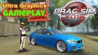 Drag Sim 2018(by Ovilex) Ultra Graphics Gameplay | Amazing Graphics First Look