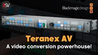Blackmagic Design's Teranex AV: The World's Most Trusted Standards Converter!