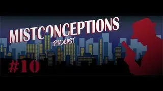Mistconceptions Episode 10 (A City of Mist RPG Actual Play Podcast)