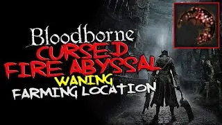 Bloodborne - Waning Cursed Fire Abyssal Blood Gem farming location (24.8% + 15)