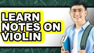 How to Learn Notes on Violin - Step by Step