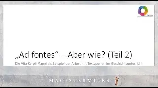 FSG 2025 Ad fontes - aber wie? Arbeit mit Textquellen - Erschließen und Interpretieren (Einhard)