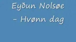 Ey&eth;un Nols&oslash;e - Hv&oslash;nn dag