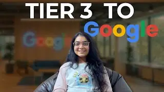 Tier 3 College to Google | My Journey | Bhawna Chelani | AIR 2