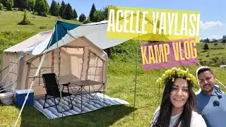 ACELLE YAYLASI’NDA ÇADIRIMIZI DOĞANIN KALBİNE KURDUK | KAMP VLOG 4K