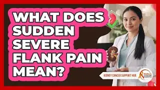 What Does Sudden Severe Flank Pain Mean?