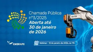 Webinar: Chamada nº 3/2025 de Credenciamento de Unidades Embrapii