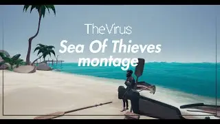 TheVirus - Sea of Thieves Montage #1