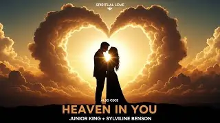 HEAVEN IN YOU - Official Music Video (JUNIOR KING & SYLVILINE BENSON)