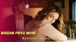 B.P Music ✘ Bogdan Pirvu - Raspunde iubirea mea ( Videoclip Oficial )