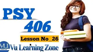 Psy406 Lecture#26|Short Lecture|Finalterm Lecture|Easy Concept|VU Learning Zone|#virtualuniversity
