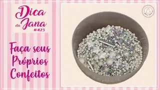 Faça seu Próprio Confeito - Dica da Jana #423