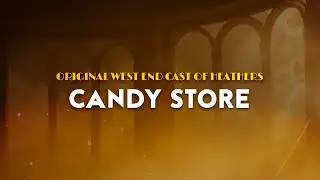 Original West End Cast of Heathers - Candy Store | From Heathers The Musical (Lyrics)