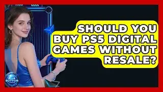 Should You Buy PS5 Digital Games Without Resale? - Blue Button Gaming