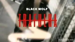 BLACK WOLF-TRAFULHA (PROD SKIZZY)[VIDEOCLIPE OFICIAL]