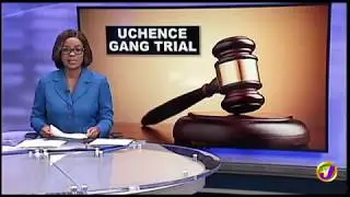 TVJ News: Uchence Gang Trial Begins - MAR 4 2019
