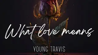 What Love Means-Young Travis(official Audio)