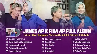 FIDA AP FT JAMES AP FULL ALBUM - LIVE SKA REGGAE TERBARU & TERBAIK 2023 TOP VIRAL TIKTOK