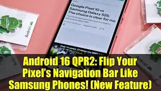 Android 16 QPR2: Flip Your Pixel&rsquo;s Navigation Bar Like Samsung Phones! (New Feature)