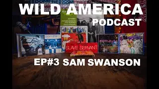 Wild America Podcast#3-Sam Swanson