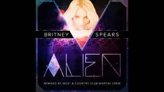 Britney Spears - Alien (Nick* & Country Club Martini Crew Remix)
