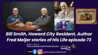 Bill Smith Howard City Resident, Author Fred Meijer stories of his life episode 73