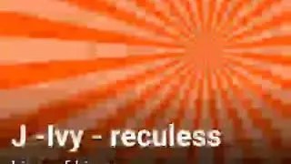 J- Ivy - recless