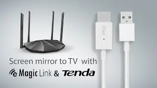 How to screen mirror to TV with MagicLink and Tenda router