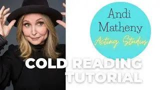 Andi Matheny Acting Studios Basic Cold Read Tutorial