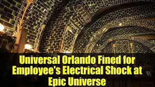 Universal Orlando Fined for Employee's Electrical Shock at Epic Universe | OSHA Investigation
