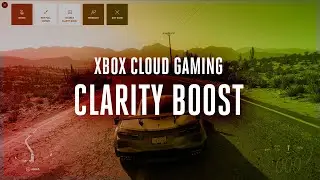 Новая функция Clarity Boost в Xbox Cloud Gaming (xCloud)