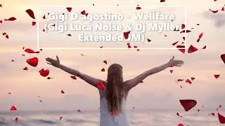 Gigi D&acute;agostino -  Wellfare (Gigi Luca Noise & Dj Myller Extended #JM)