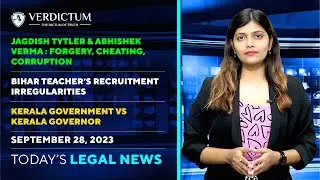 Tytler-Verma|Bihar Teacher&rsquo;s Recruitment| Kerala Govt v Governor &more: Today&rsquo;s Legal News:28/09/23