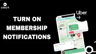 How To Turn On Membership Notifications On Uber App
