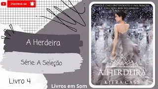 💨A Herdeira◾S&eacute;rie: A Sele&ccedil;&atilde;o◾(livro 4)◾