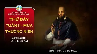🔴 TRỰC TUYẾN 8:00 AM Thánh Lễ Thứ Bảy 24/01/2026 Tuần II mùa Thường Niên Năm A