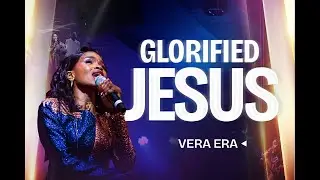 Glorified Jesus - Vera Era (Live)