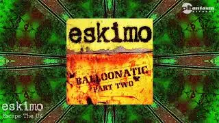 Eskimo - Escape The UK (Balloonatic pt.2, 2006)