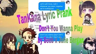 Demon Slayer Lyric Prank || TanKana Prank || Don&rsquo;t You Wanna Play by Seeb x Julie Bergen