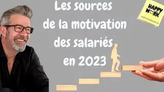 Happy Work - Les sources  de la motivation des salariés  en 2023 - Gaël Chatelain-Berry