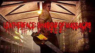 LEATHERFACE: Shadow of Massacre - Playthrough (Texas Chain Saw Massacre fangame)